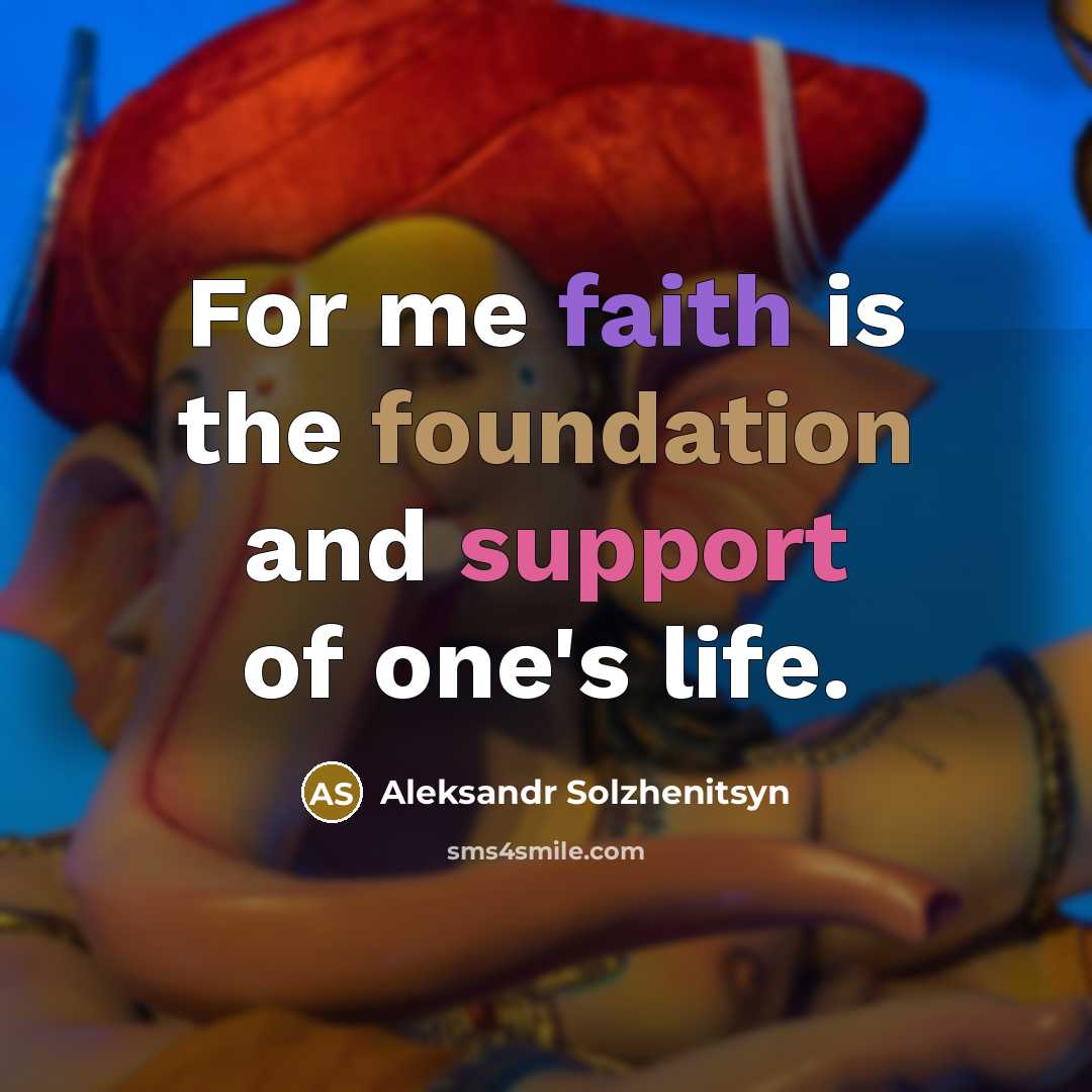 “For me faith is the foundation and support of one's…” quote by Aleksandr Solzhenitsyn