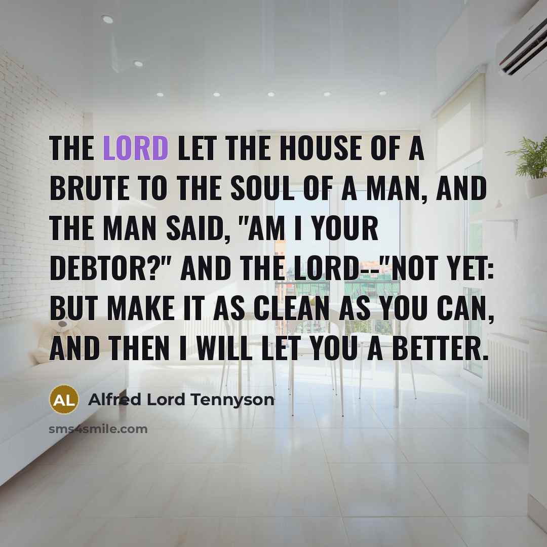 “The Lord let the house of a brute to the…” quote by Alfred Lord Tennyson
