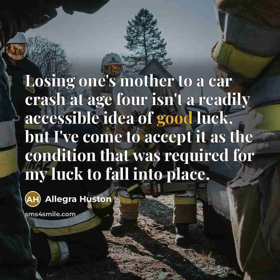 “Losing one's mother to a car crash at age four…” quote by Allegra Huston