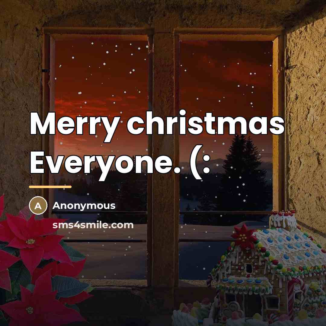 “Merry christmas Everyone. (:…” quote by Anonymous