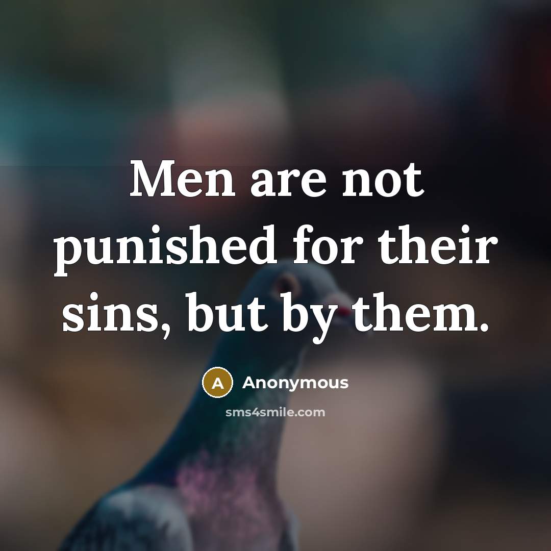 “Men are not punished for their sins, but by them.…” quote by Anonymous