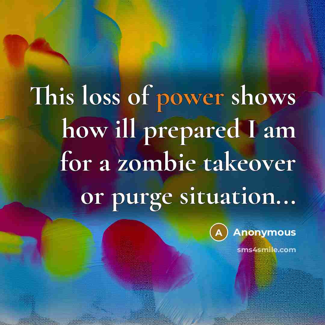 “This loss of power shows how ill prepared I am…” quote by Anonymous