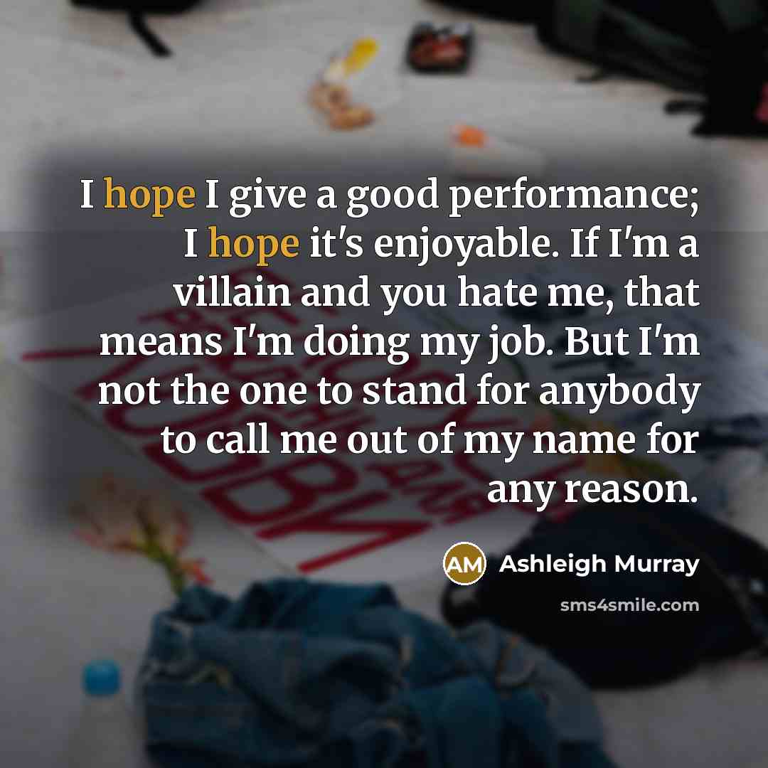 “I hope I give a good performance; I hope it's…” quote by Ashleigh Murray