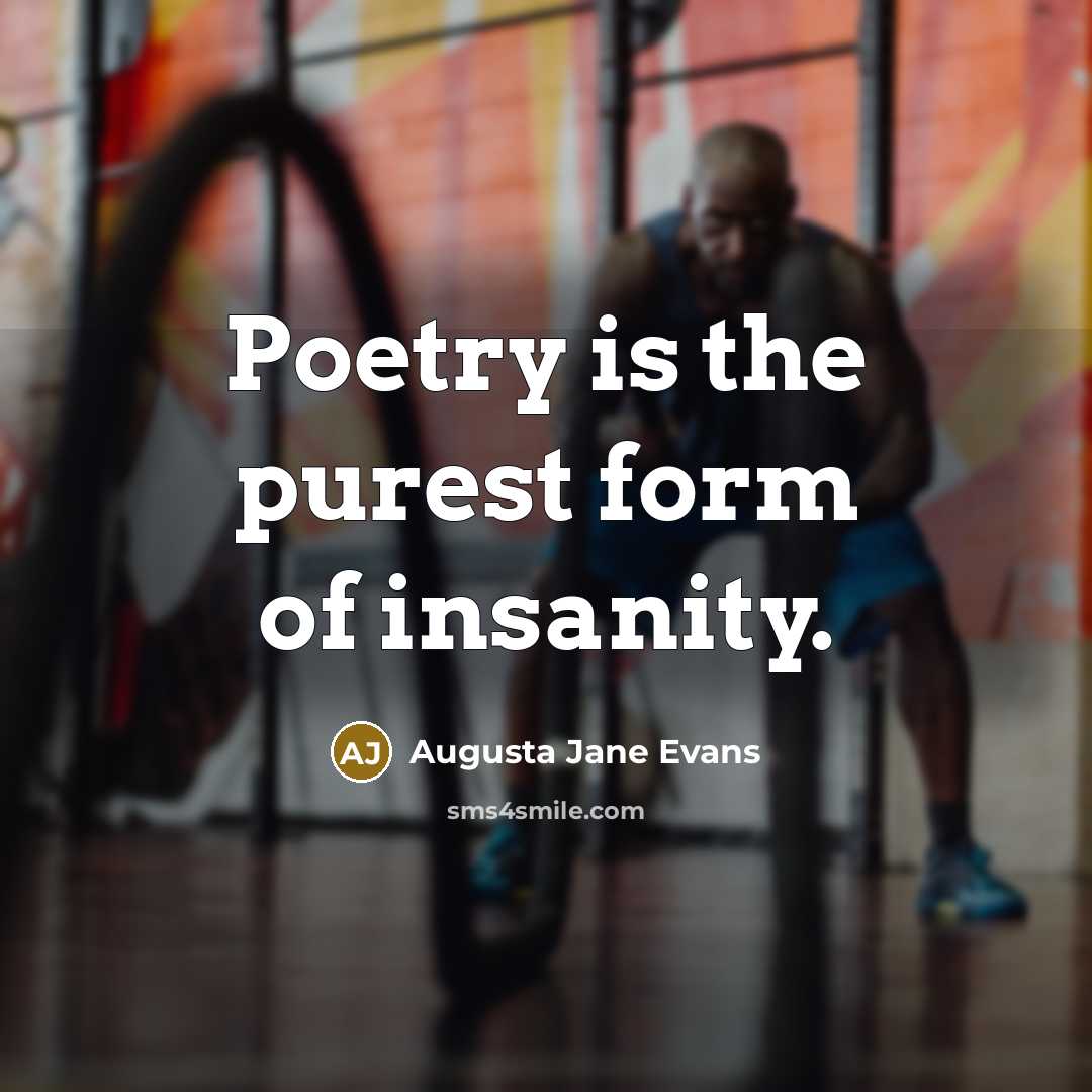 “Poetry is the purest form of insanity.…” quote by Augusta Jane Evans