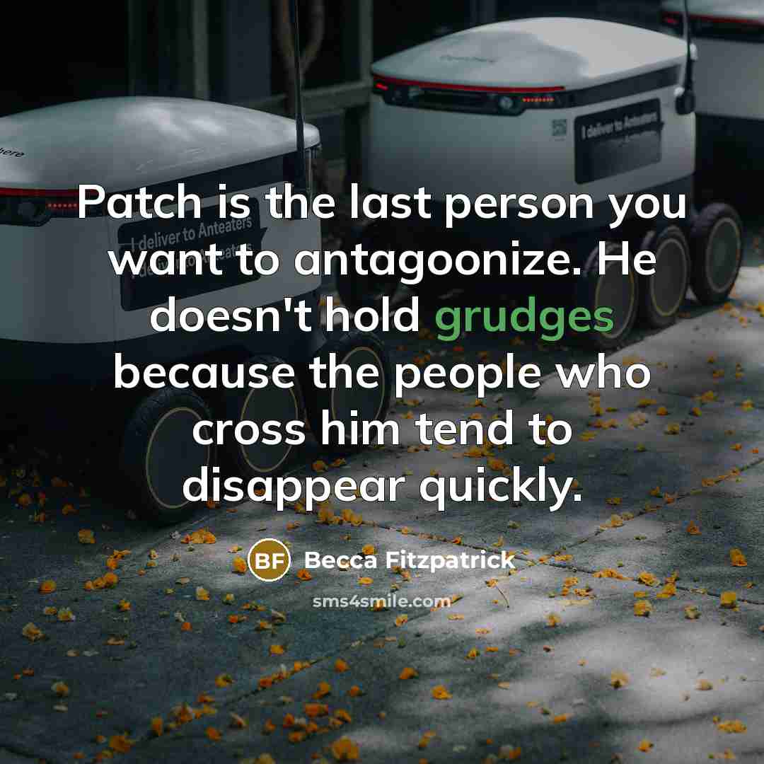 “Patch is the last person you want to antagoonize. He…” quote by Becca Fitzpatrick