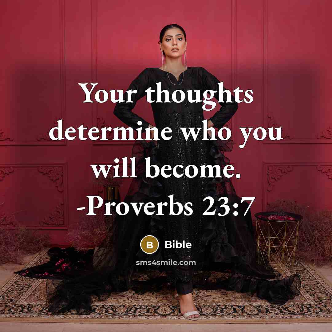 “Your thoughts determine who you will become. -Proverbs 23:7” quote by Bible
