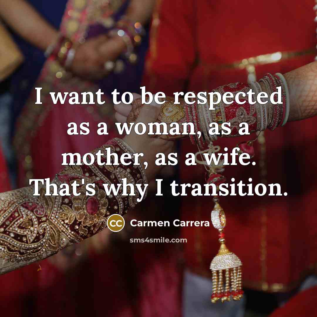 “I want to be respected as a woman, as a…” quote by Carmen Carrera