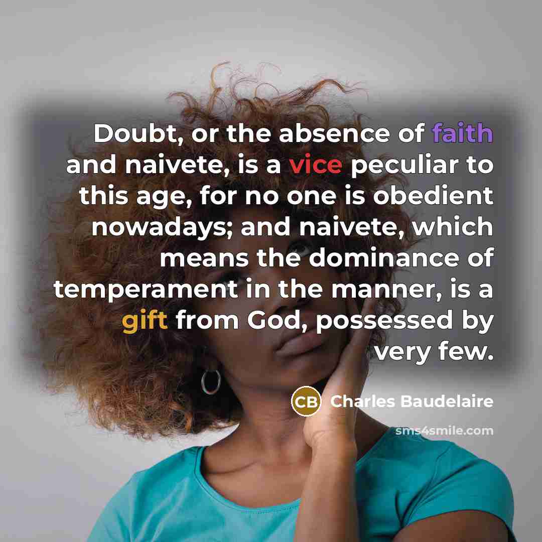 “Doubt, or the absence of faith and naivete, is a…” quote by Charles Baudelaire
