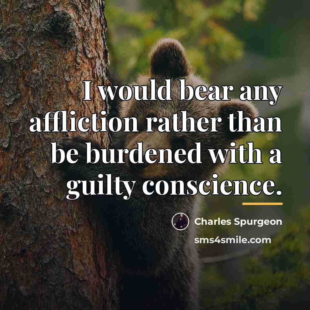 “I would bear any affliction rather than be burdened with…” quote by Charles Spurgeon
