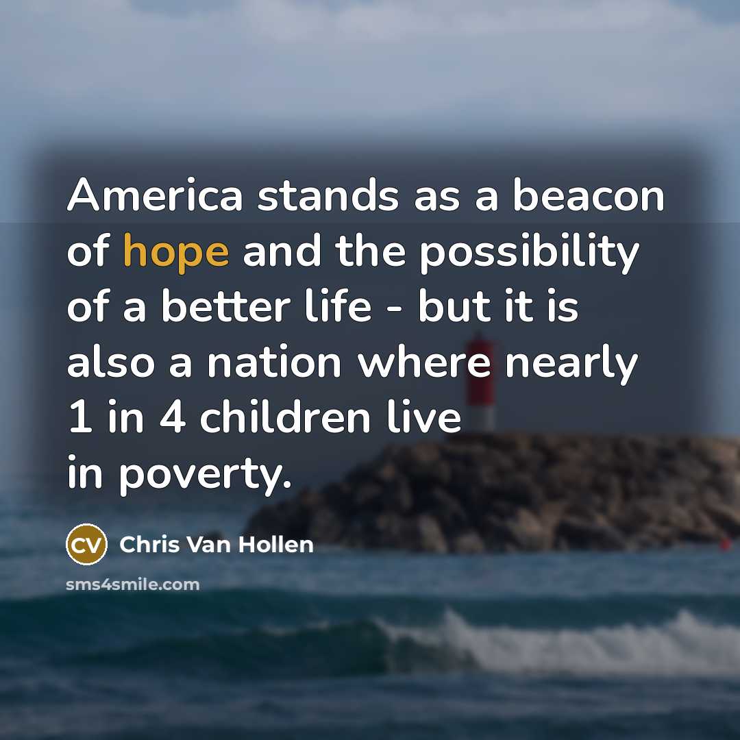 “America stands as a beacon of hope and the possibility…” quote by Chris Van Hollen