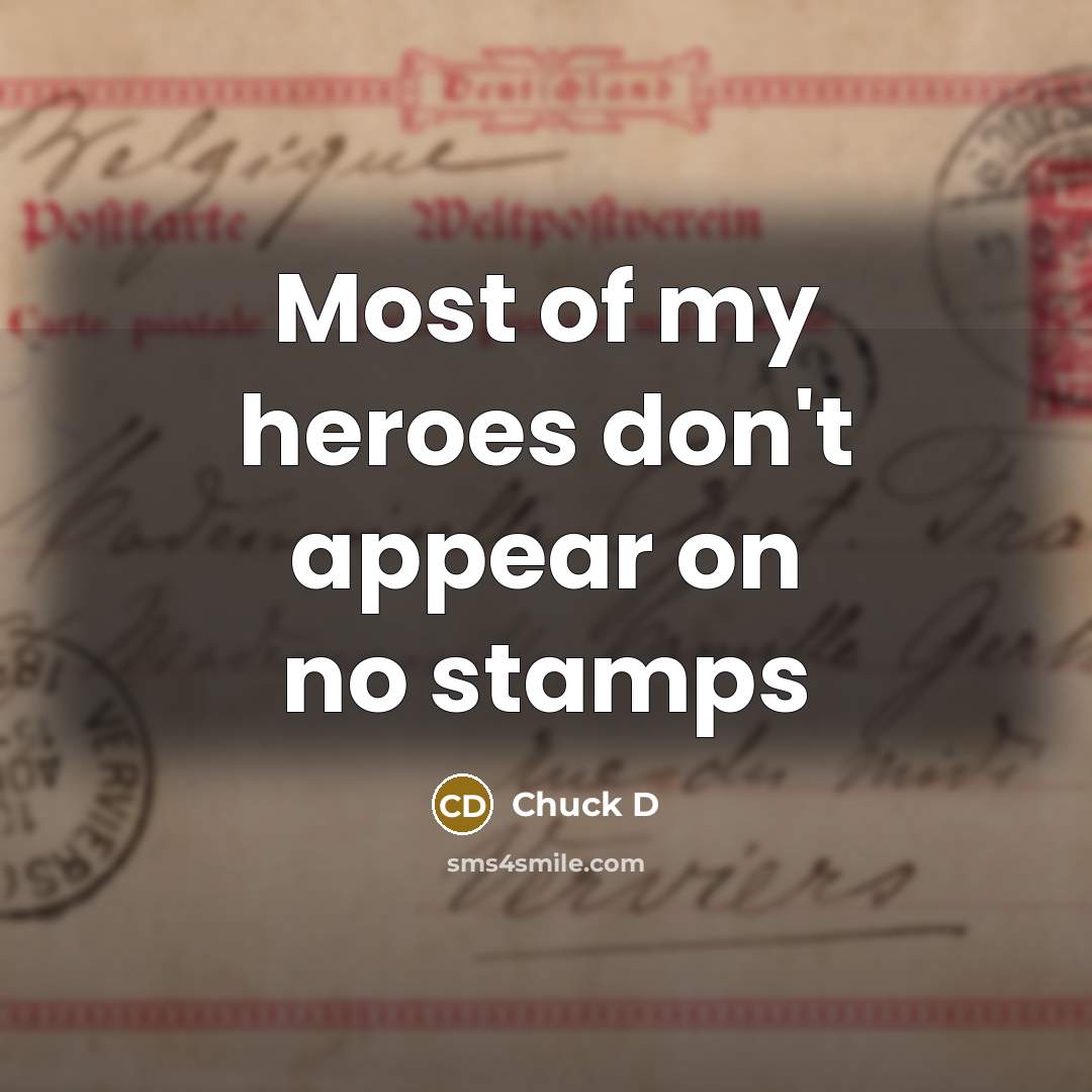 “Most of my heroes don't appear on no stamps…” quote by Chuck D
