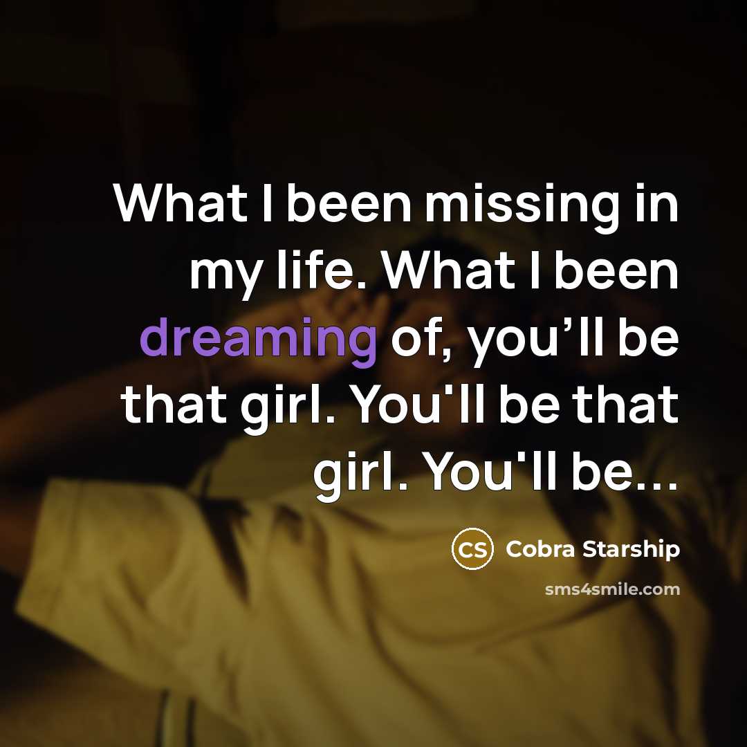 “What I been missing in my life. What I been…” quote by Cobra Starship