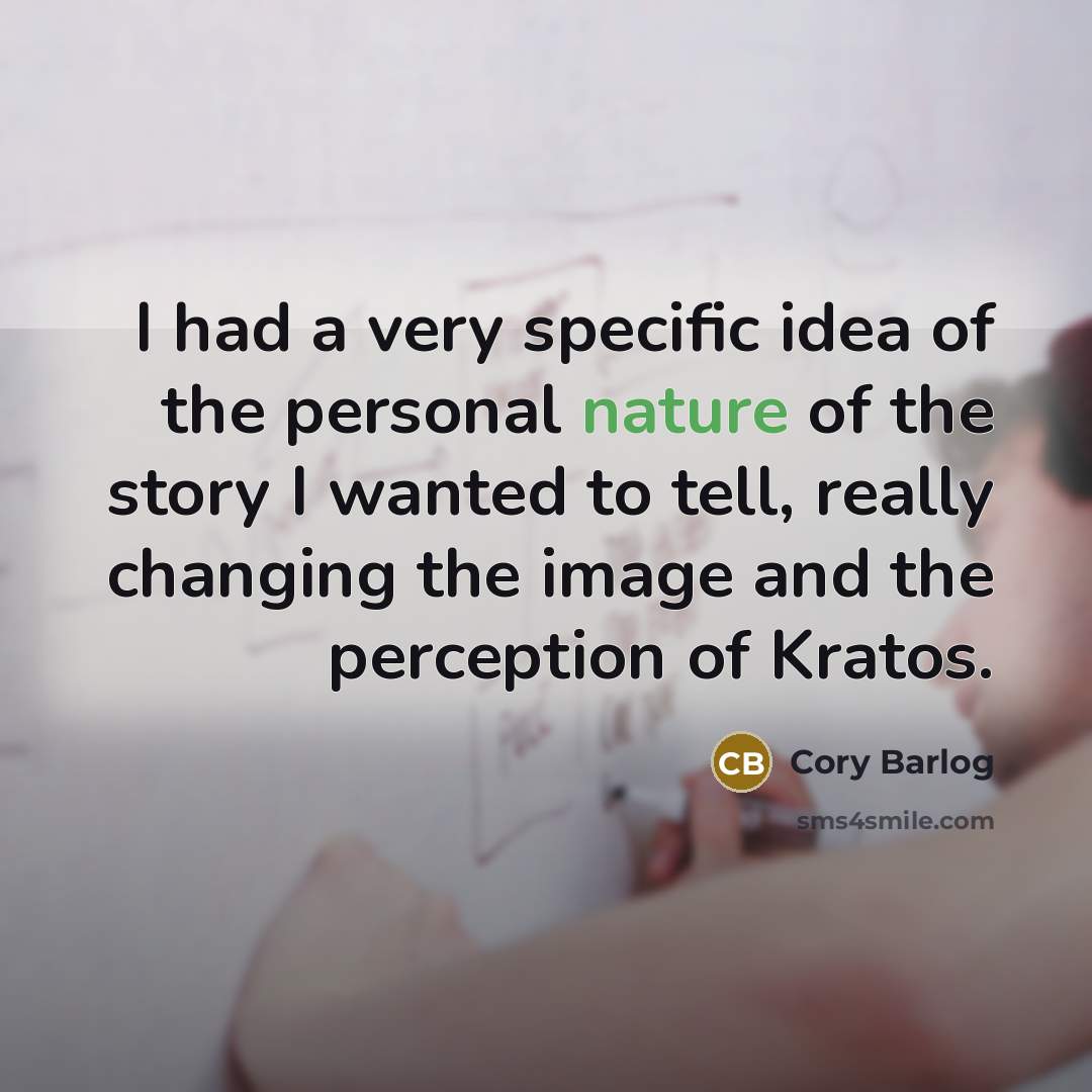 “I had a very specific idea of the personal nature…” quote by Cory Barlog