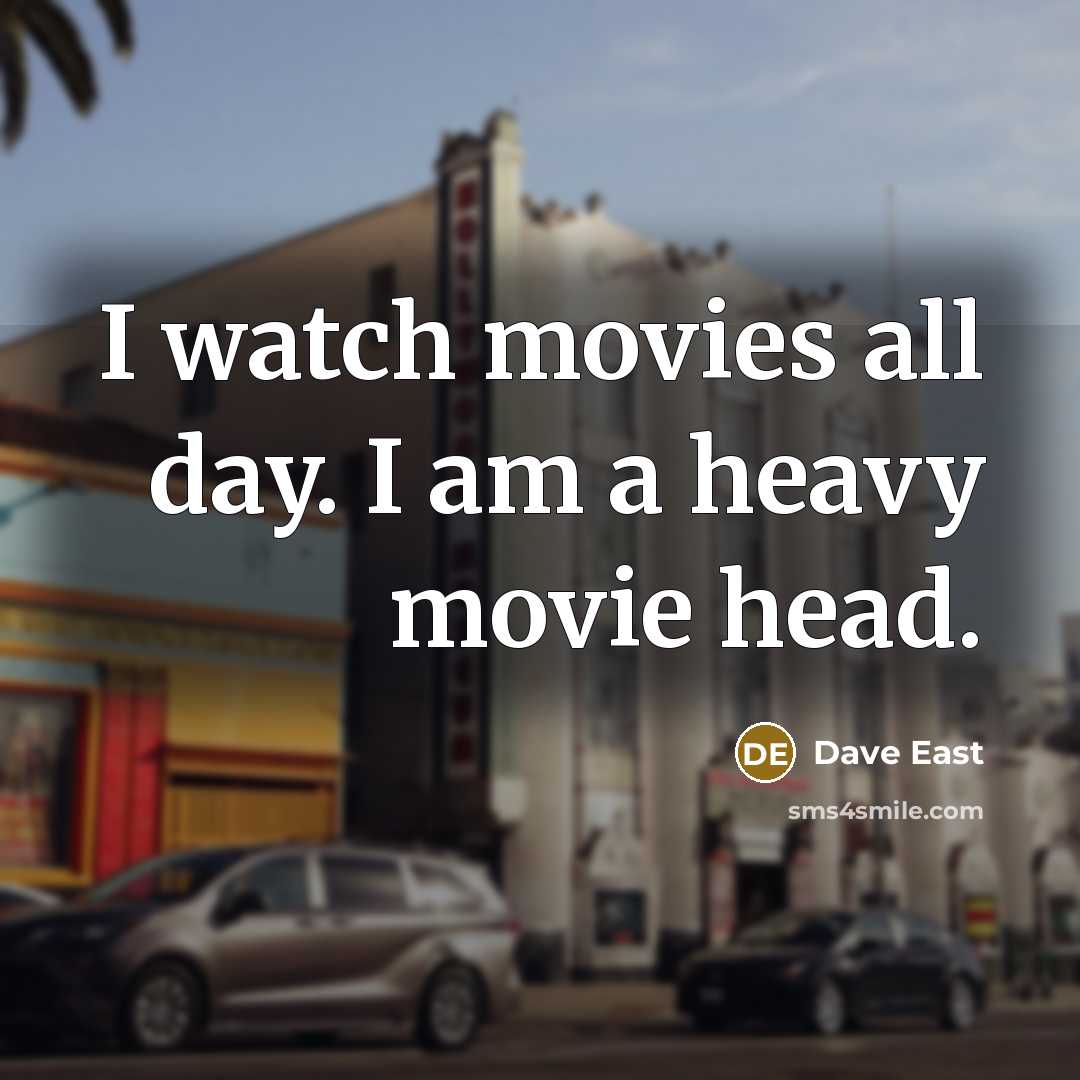 “I watch movies all day. I am a heavy movie…” quote by Dave East
