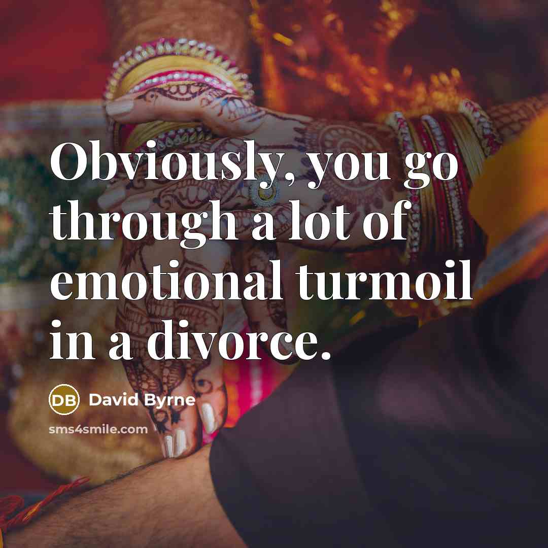 “Obviously, you go through a lot of emotional turmoil in…” quote by David Byrne