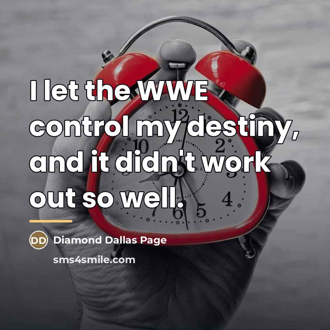 “I let the WWE control my destiny, and it didn't…” quote by Diamond Dallas Page