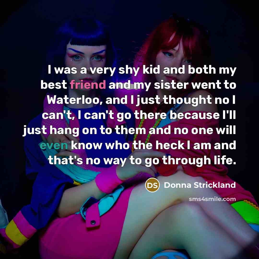 “I was a very shy kid and both my best…” quote by Donna Strickland
