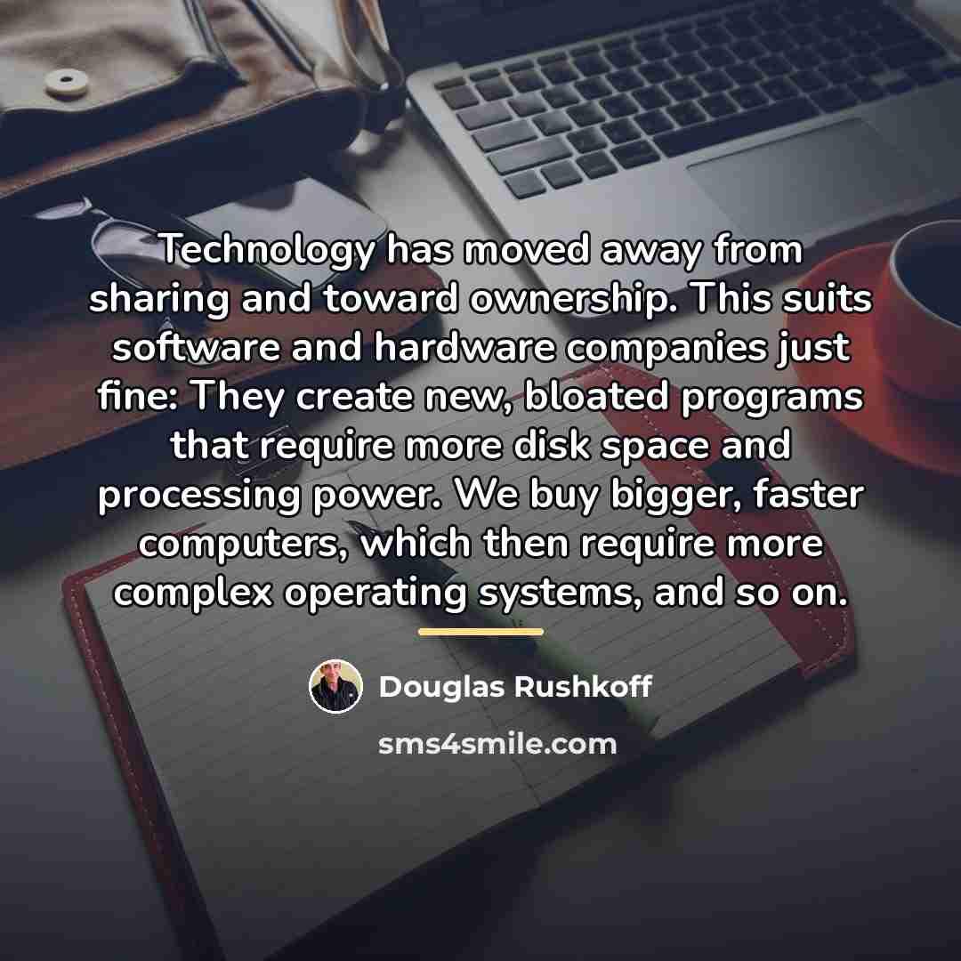 “Technology has moved away from sharing and toward ownership. This…” quote by Douglas Rushkoff