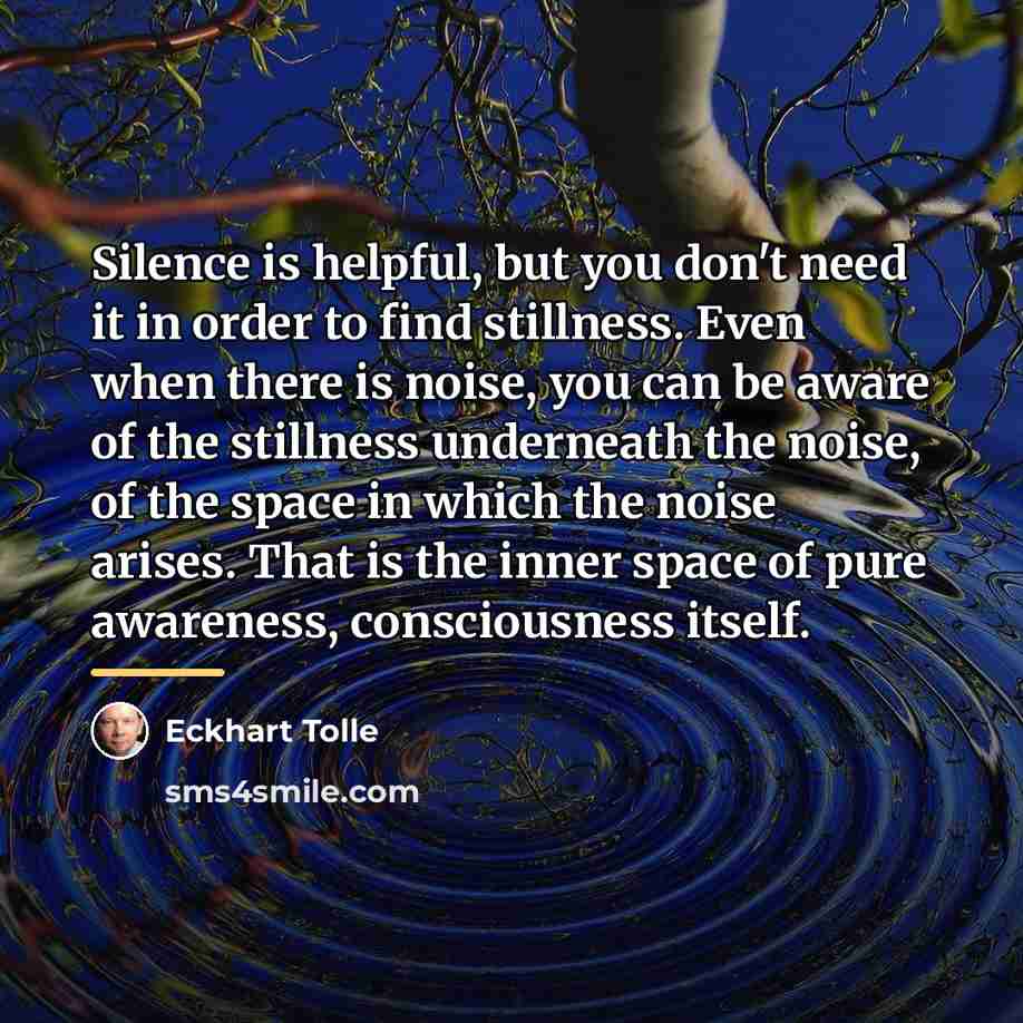 “Silence is helpful, but you don't need it in order…” quote by Eckhart Tolle