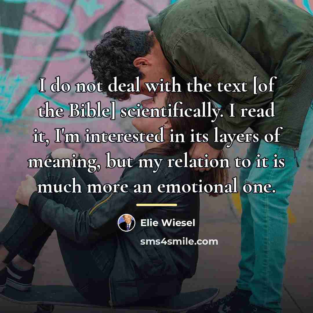 “I do not deal with the text [of the Bible]…” quote by Elie Wiesel