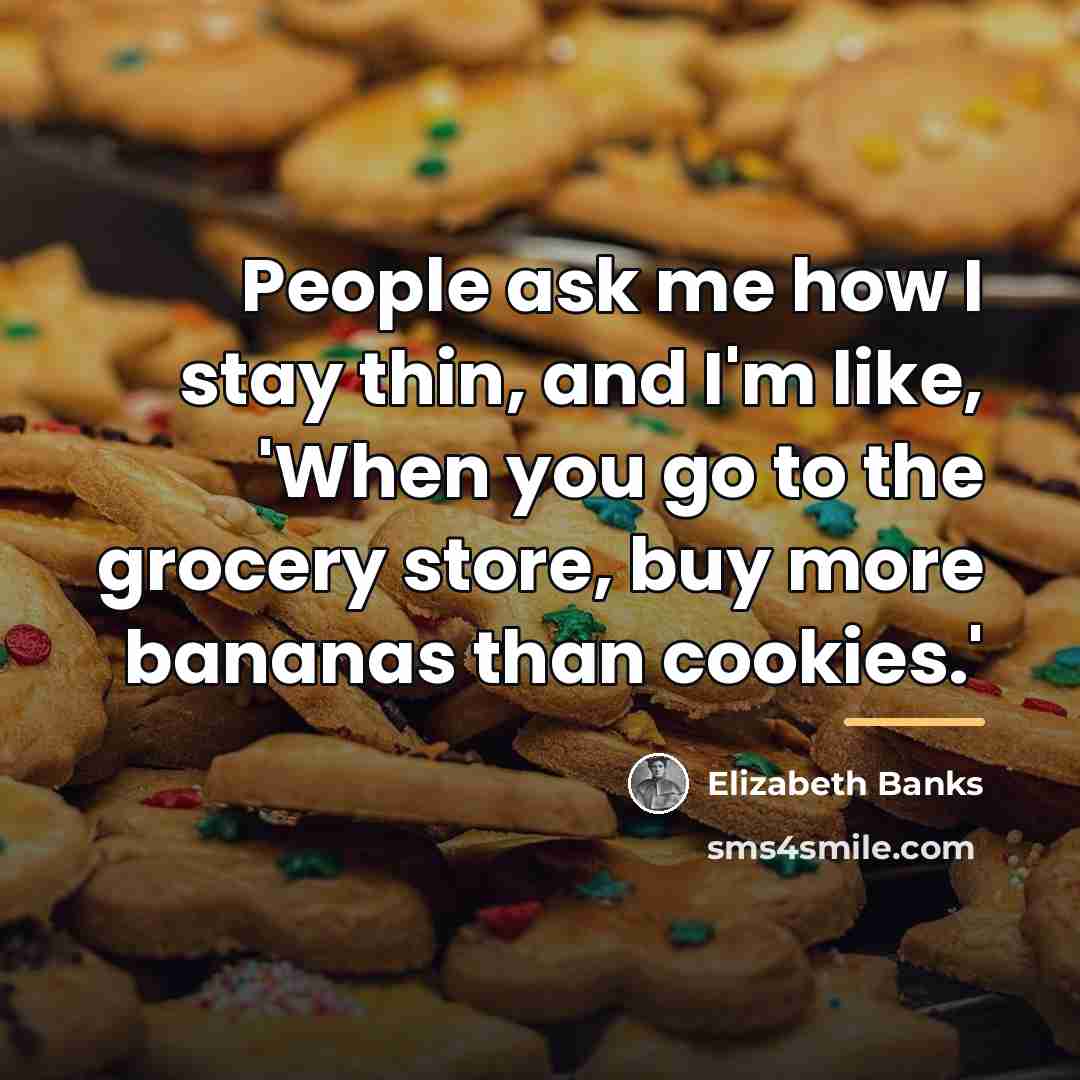 “People ask me how I stay thin, and I'm like,…” quote by Elizabeth Banks