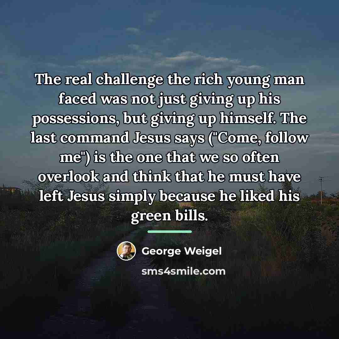 “The real challenge the rich young man faced was not…” quote by George Weigel