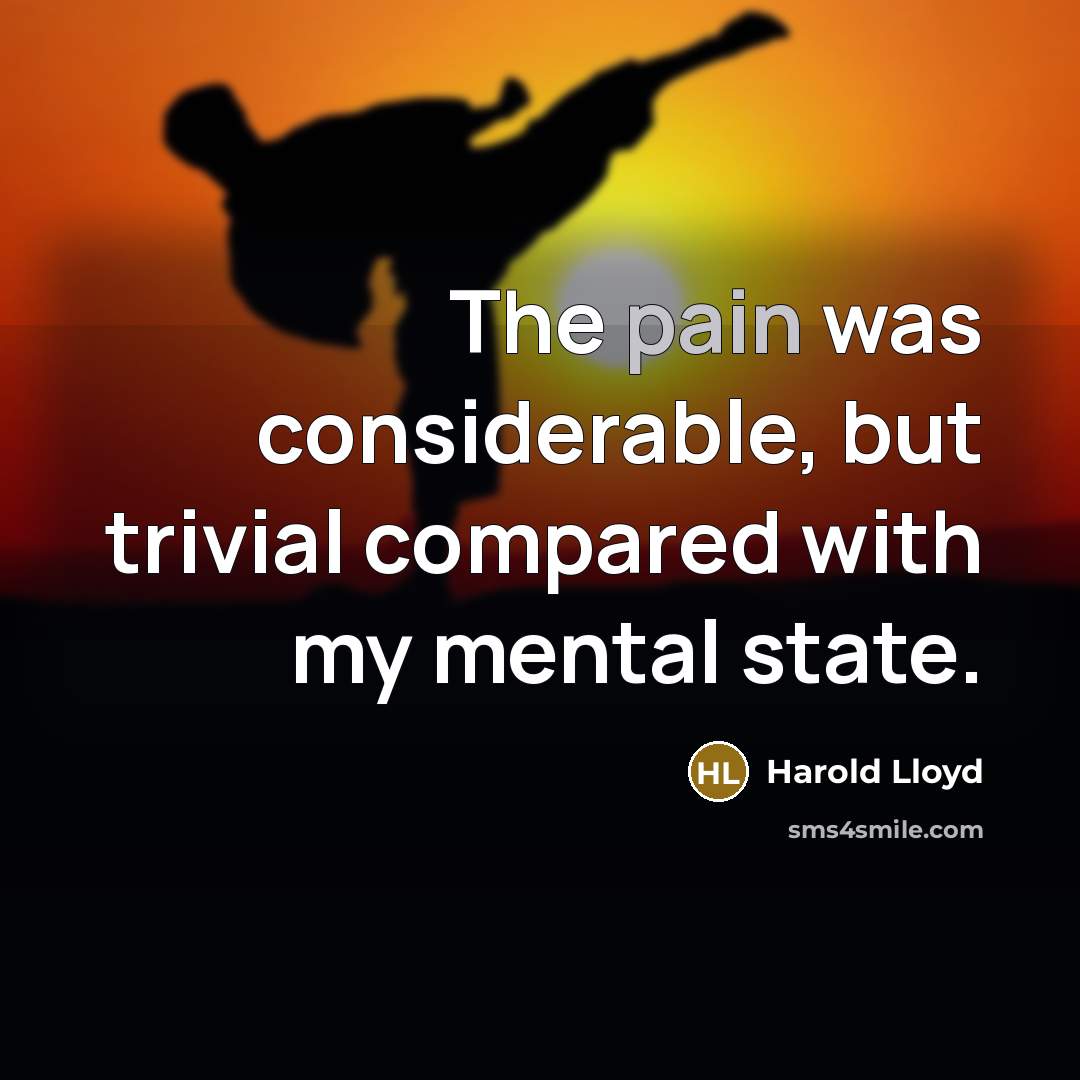 “The pain was considerable, but trivial compared with my mental…” quote by Harold Lloyd