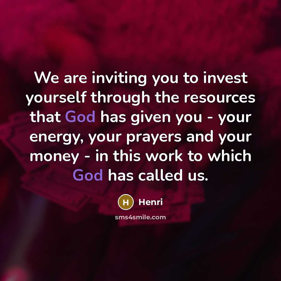 “We are inviting you to invest yourself through the resources…” quote by Henri