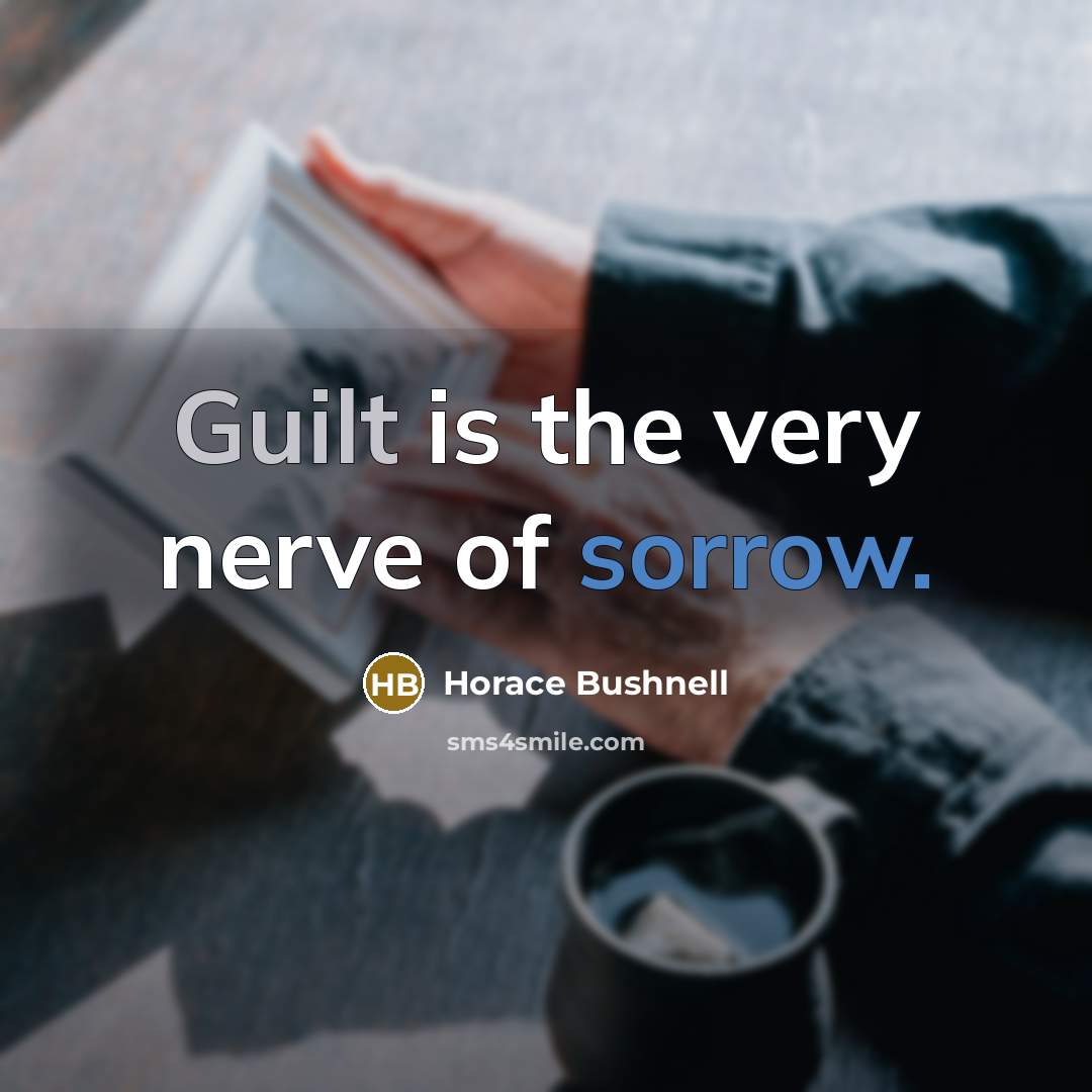 “Guilt is the very nerve of sorrow.…” quote by Horace Bushnell