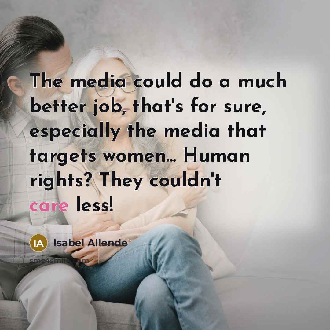 “The media could do a much better job, that's for…” quote by Isabel Allende
