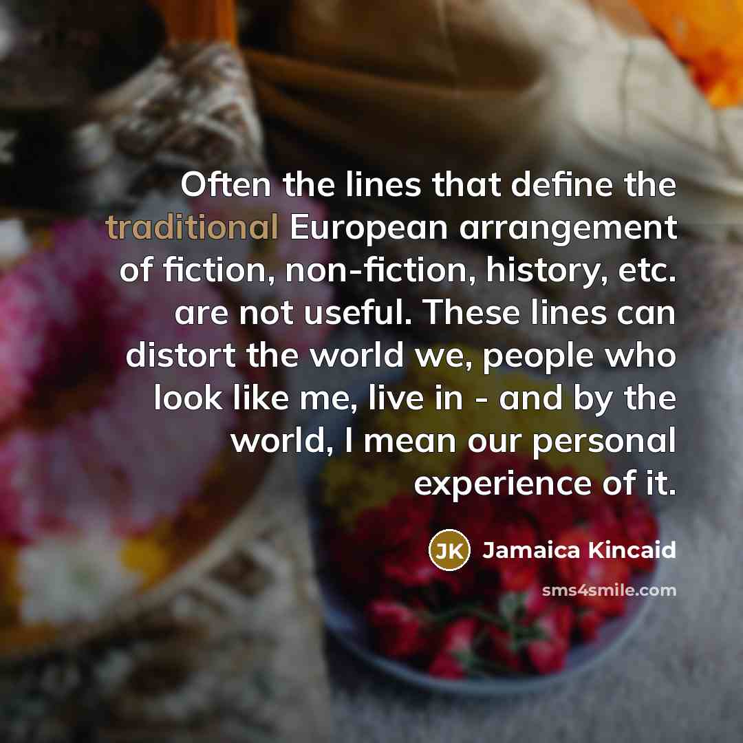 “Often the lines that define the traditional European arrangement of…” quote by Jamaica Kincaid