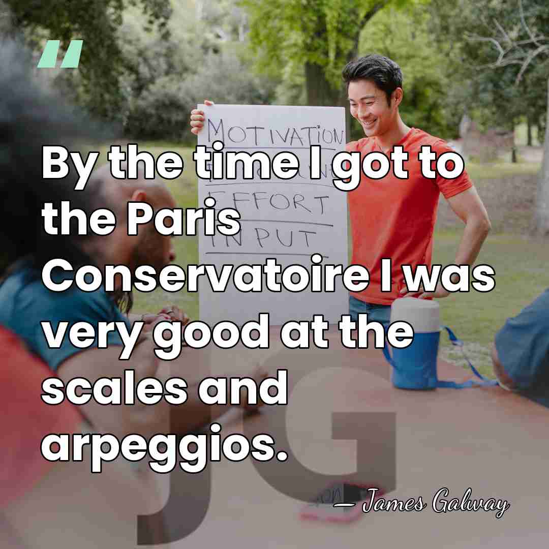 By the time I got to the Paris Conservatoire I was very&hellip; - James Galway
