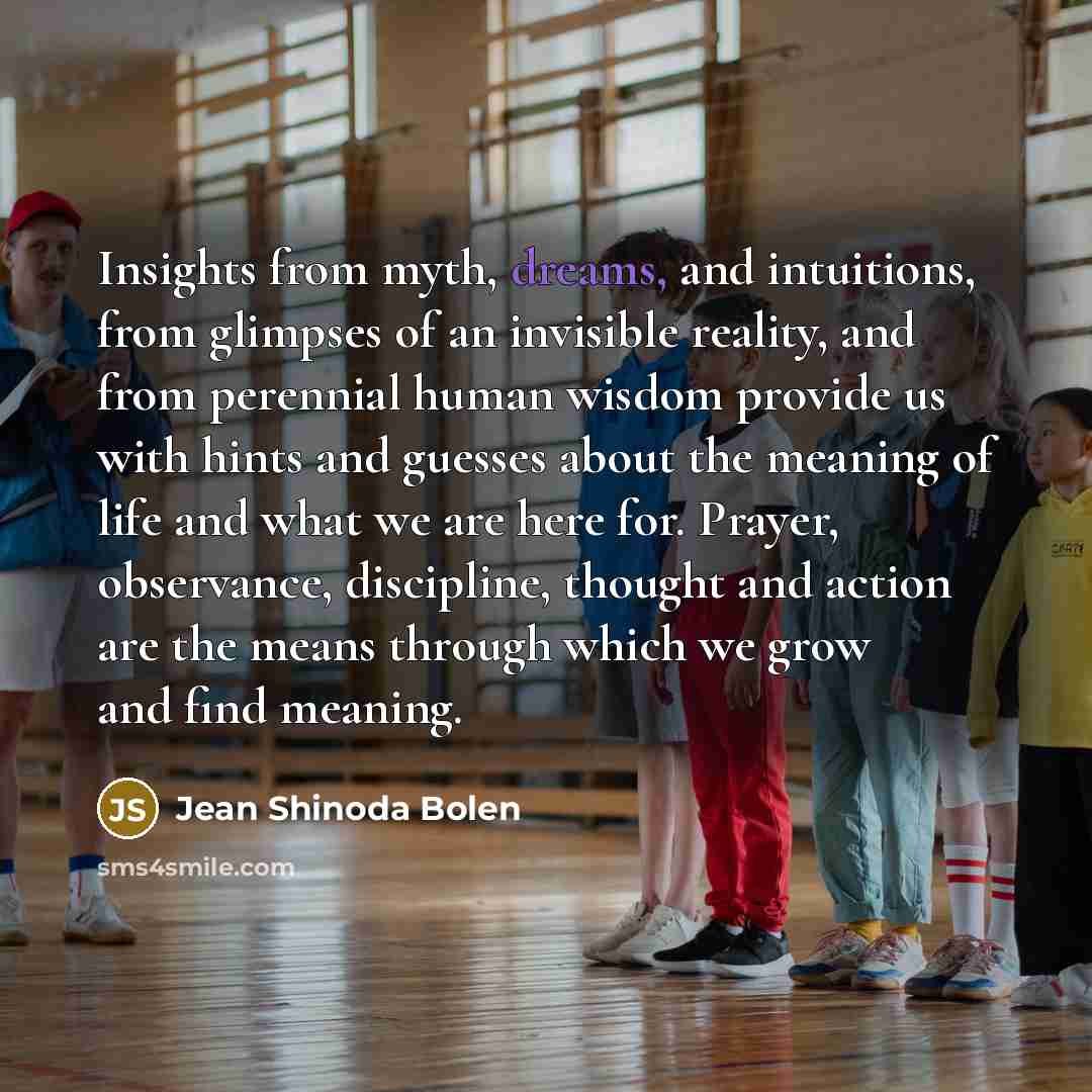 “Insights from myth, dreams, and intuitions, from glimpses of an…” quote by Jean Shinoda Bolen