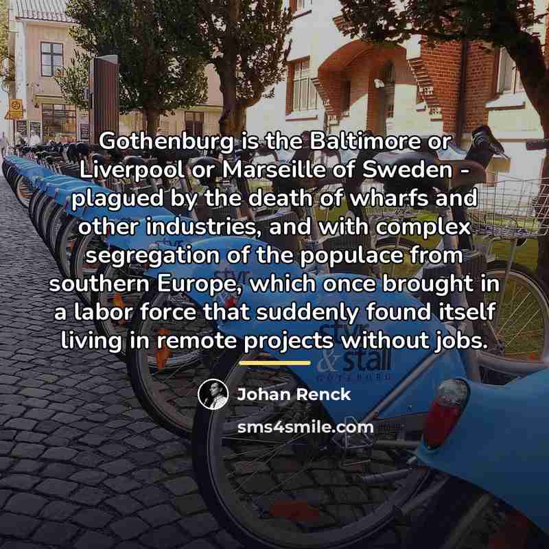 “Gothenburg is the Baltimore or Liverpool or Marseille of Sweden…” quote by Johan Renck