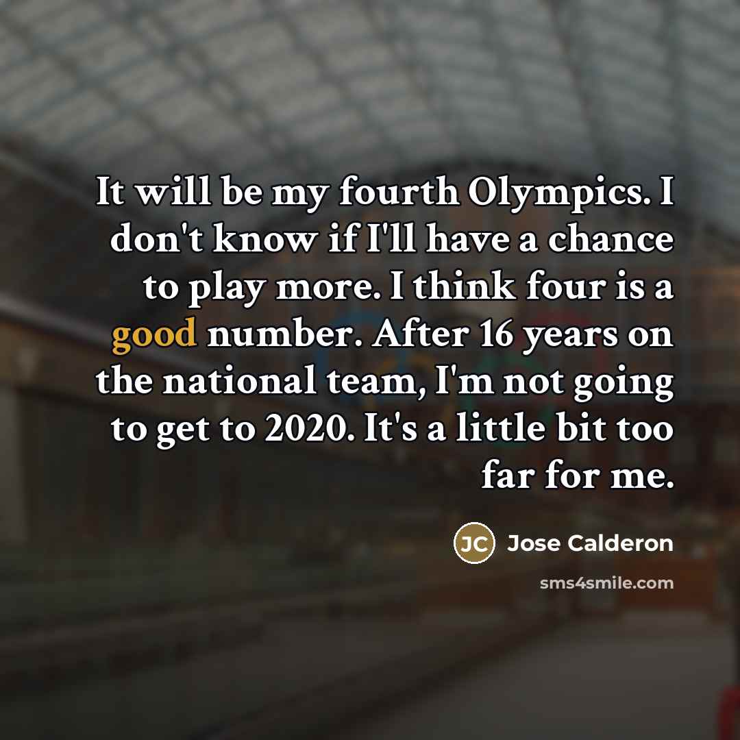 “It will be my fourth Olympics. I don't know if…” quote by Jose Calderon