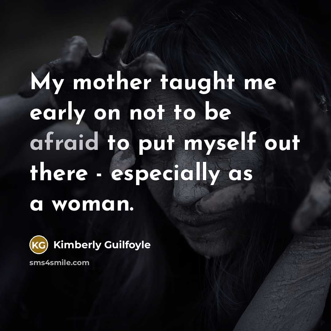 “My mother taught me early on not to be afraid…” quote by Kimberly Guilfoyle