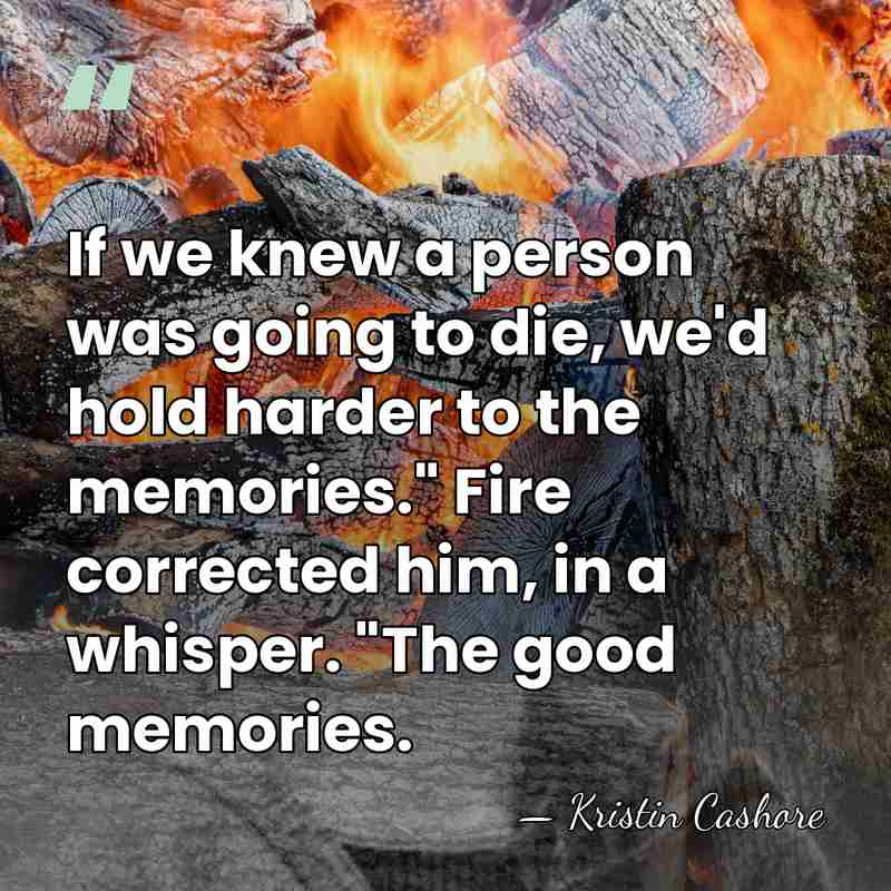If we knew a person was going to die, we'd hold harder&hellip; - Kristin Cashore
