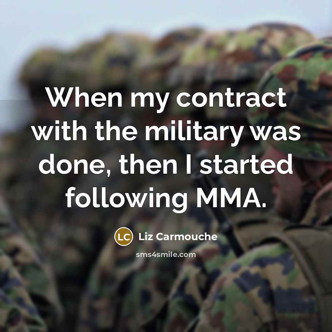 “When my contract with the military was done, then I…” quote by Liz Carmouche