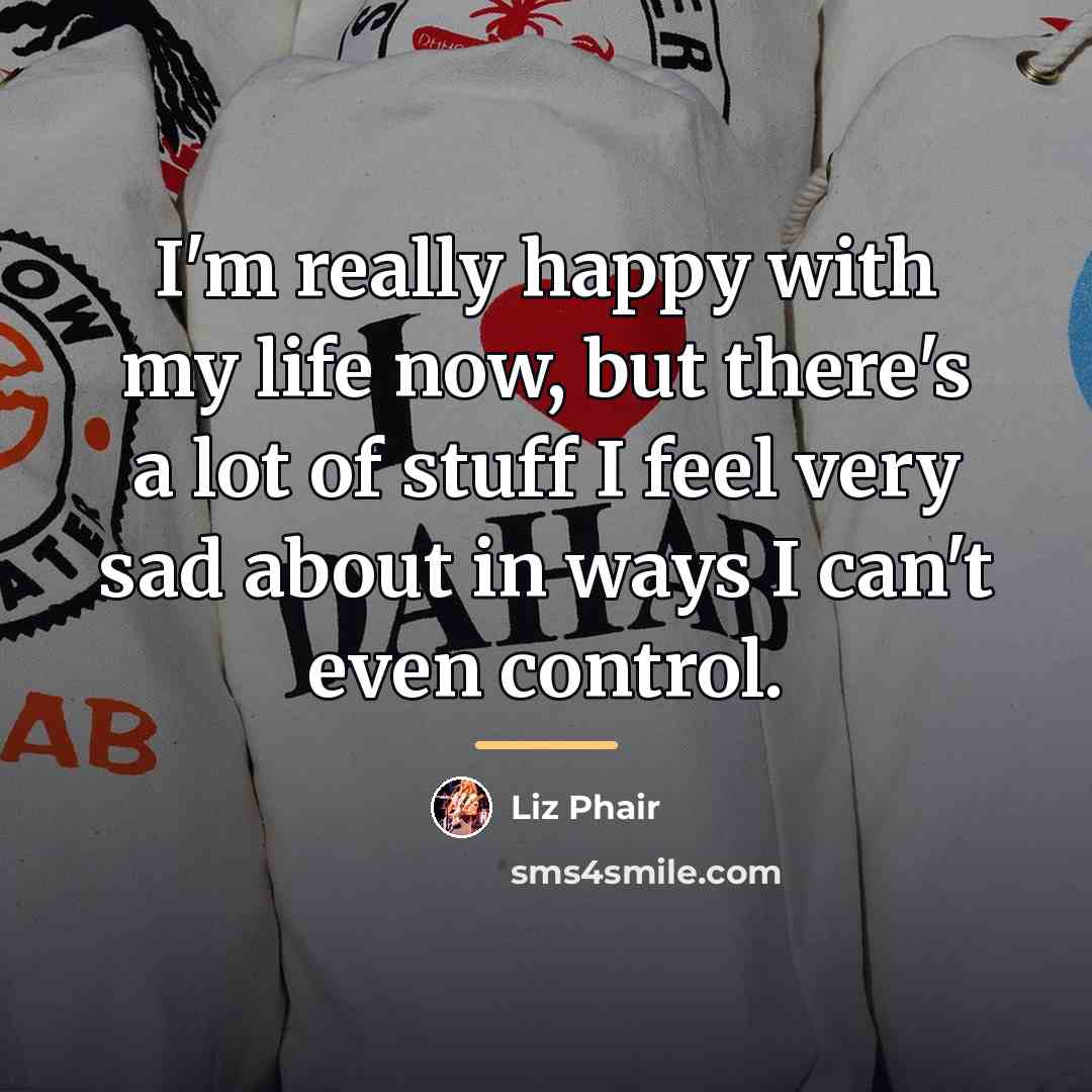 “I'm really happy with my life now, but there's a…” quote by Liz Phair