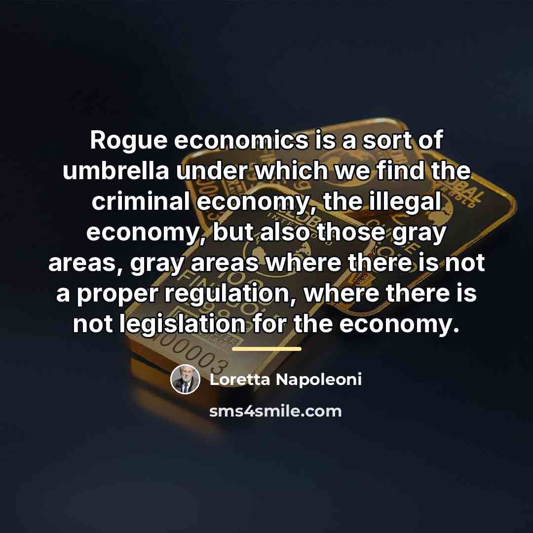“Rogue economics is a sort of umbrella under which we…” quote by Loretta Napoleoni