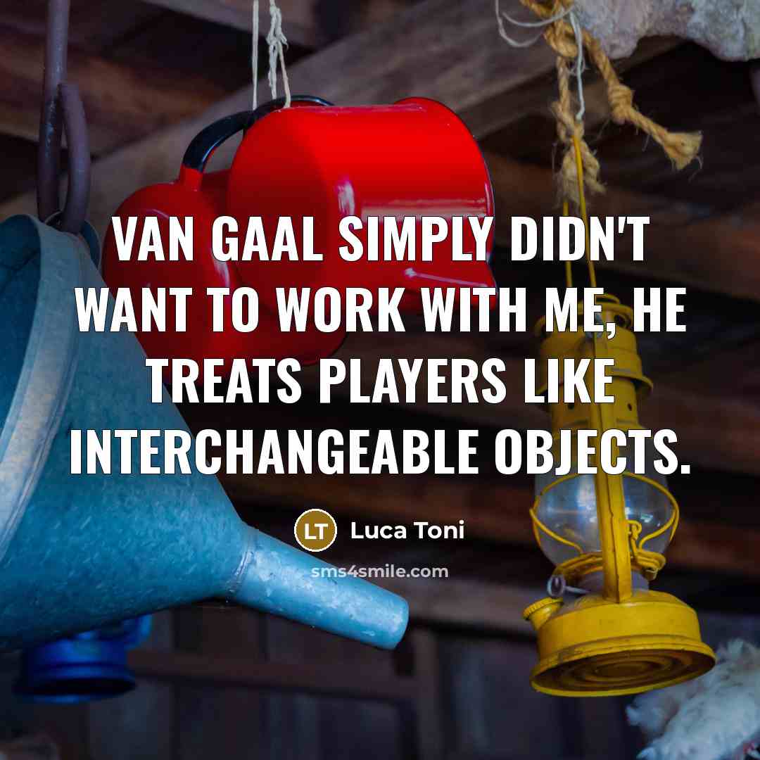 “Van Gaal simply didn't want to work with me, he…” quote by Luca Toni