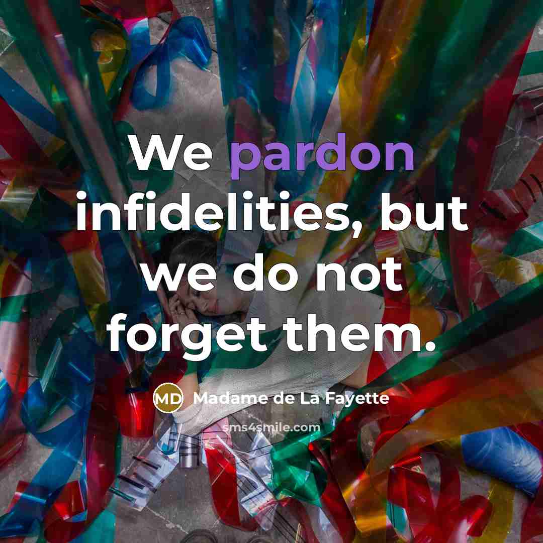 “We pardon infidelities, but we do not forget them.…” quote by Madame de La Fayette