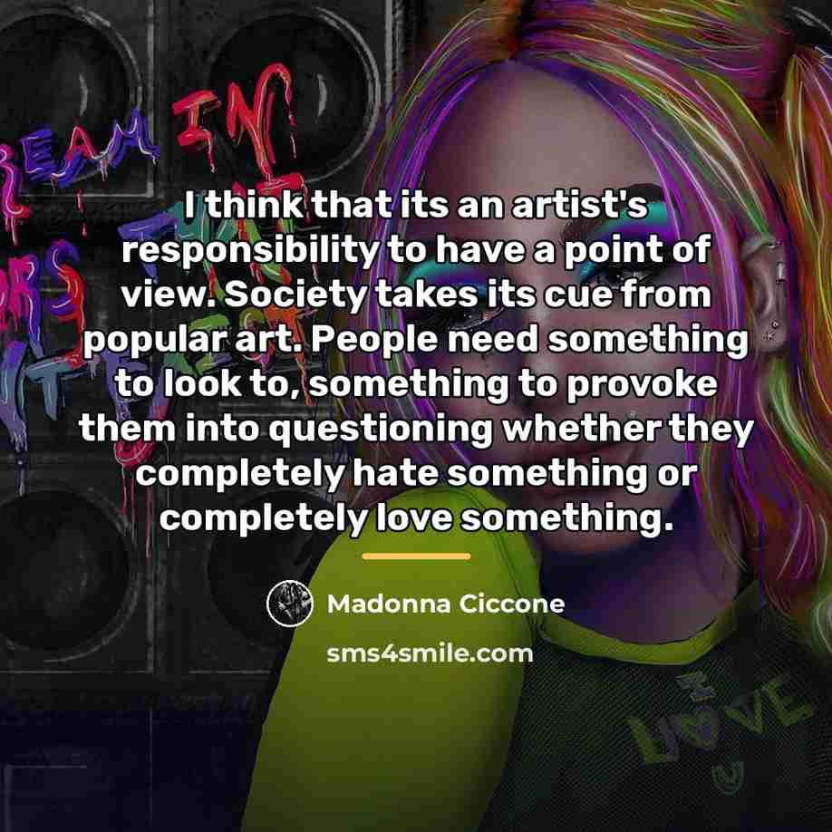 “I think that its an artist's responsibility to have a…” quote by Madonna Ciccone
