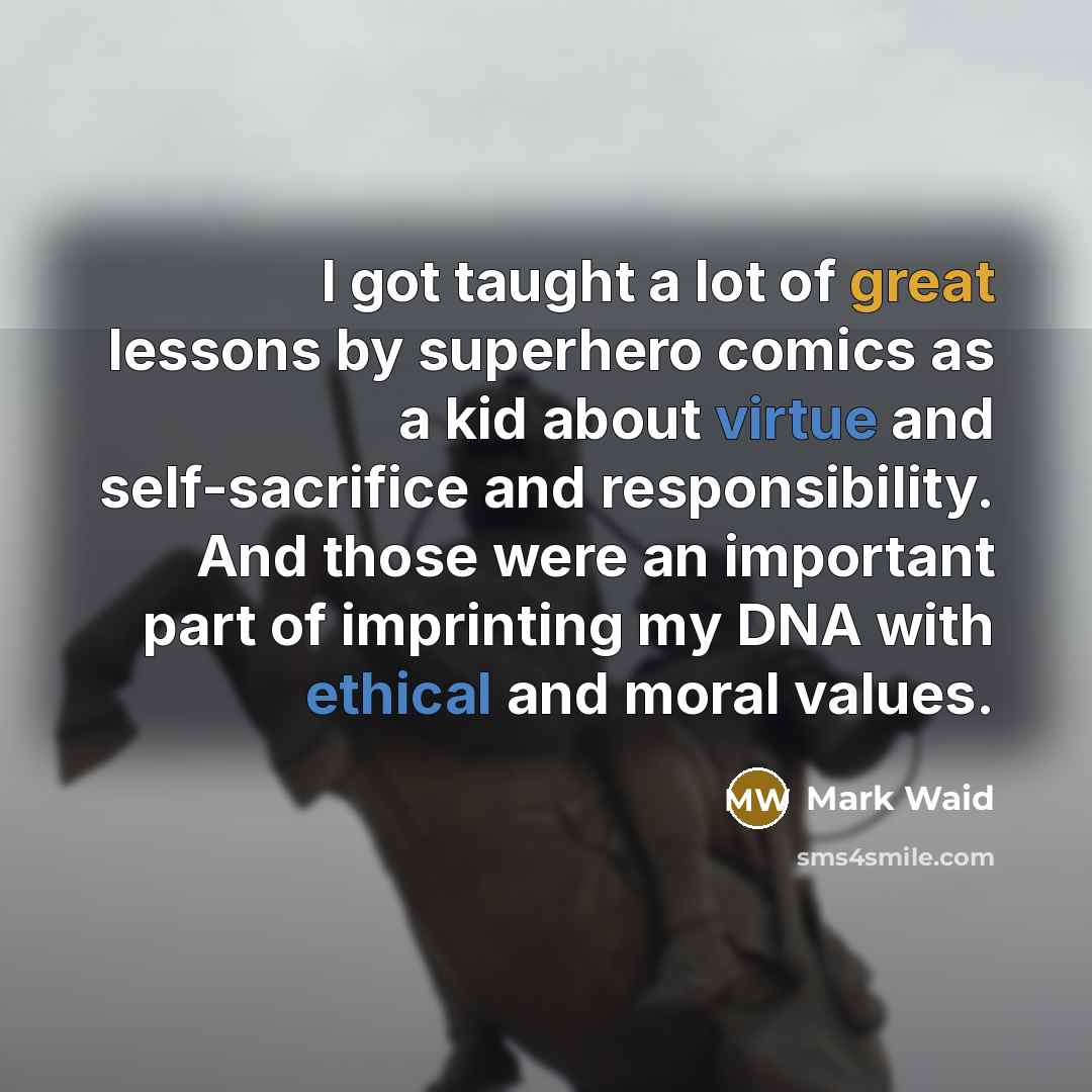 “I got taught a lot of great lessons by superhero…” quote by Mark Waid