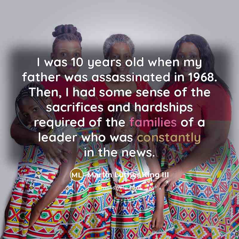 “I was 10 years old when my father was assassinated…” quote by Martin Luther King III