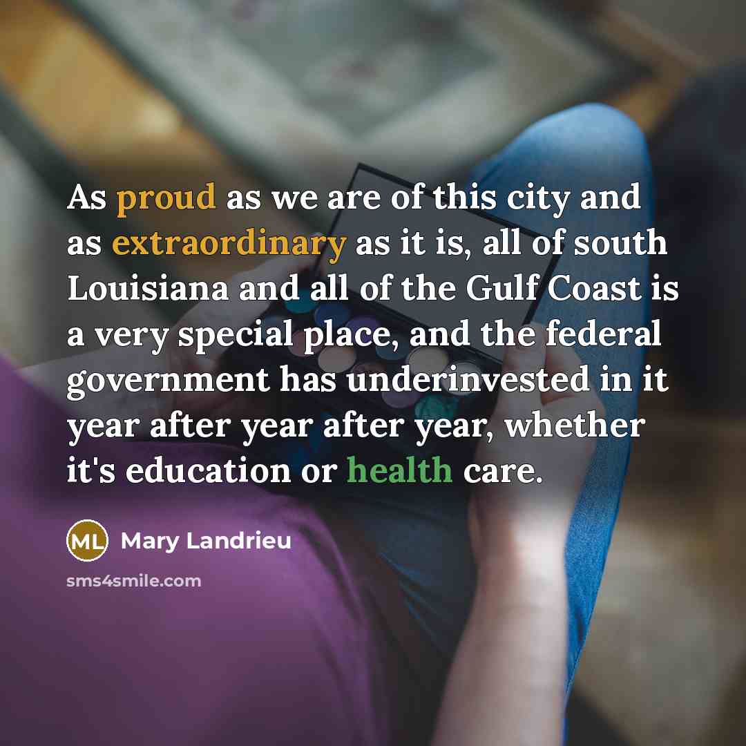 “As proud as we are of this city and as…” quote by Mary Landrieu