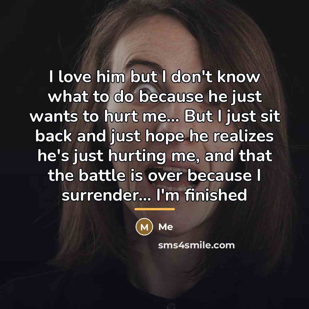 “I love him but I don't know what to do…” quote by ME