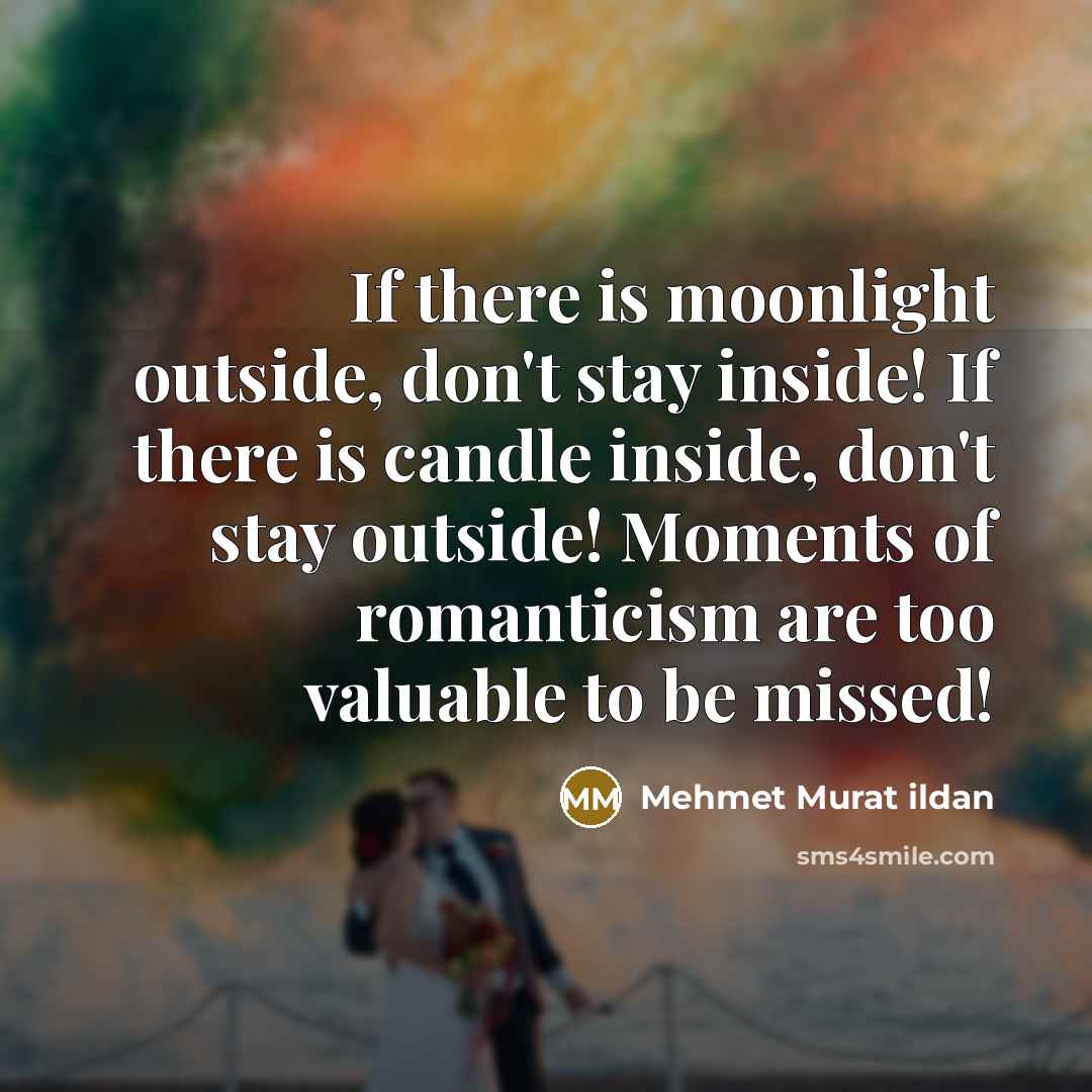 “If there is moonlight outside, don't stay inside! If there…” quote by Mehmet Murat Ildan