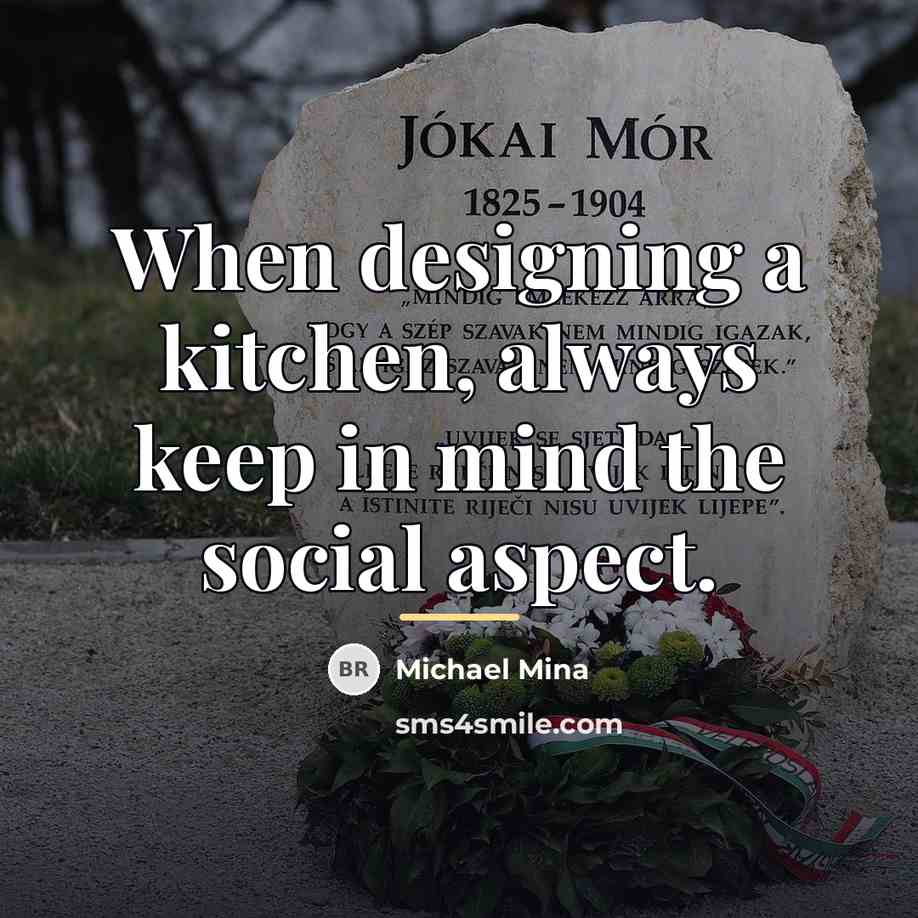 “When designing a kitchen, always keep in mind the social…” quote by Michael Mina