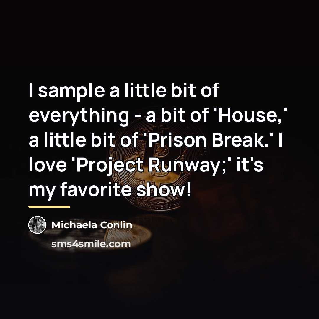 “I sample a little bit of everything - a bit…” quote by Michaela Conlin